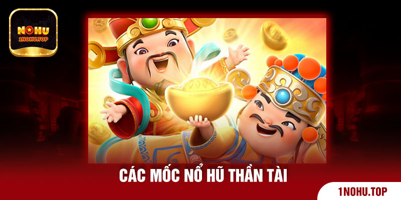 Các mốc nổ hũ thần tài