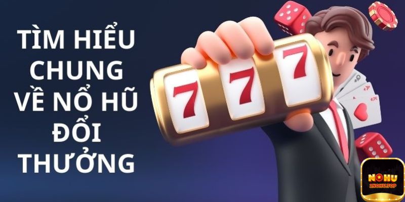 Định nghĩa game bài nổ hũ là gì?