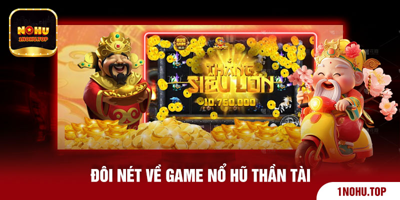 Đôi nét về game nổ hũ thần tài