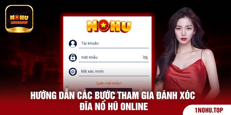 Hướng dẫn các bước tham gia đánh xóc đĩa nổ hũ online