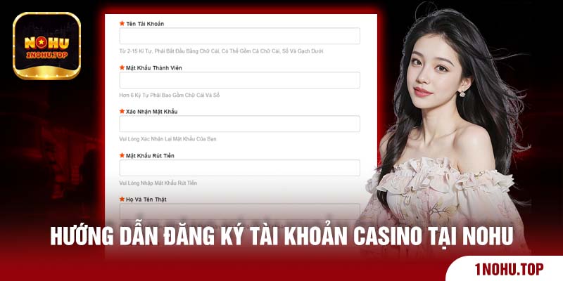 Hướng dẫn đăng ký tài khoản casino tại Nohu