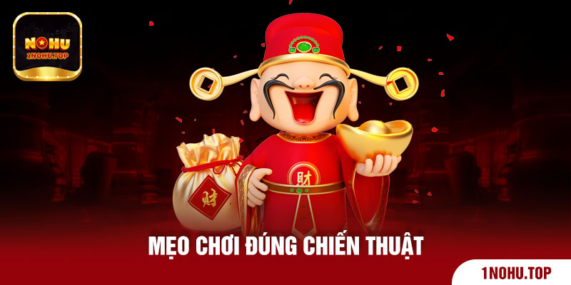 Mẹo chơi đúng chiến thuật
