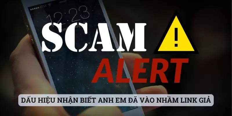 Dấu hiệu nhận biết anh em đã vào nhầm link giả