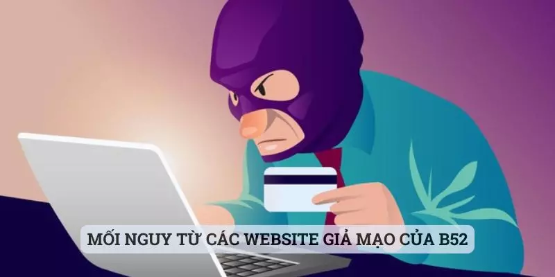 Mối nguy từ các website giả mạo của B52