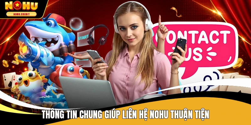 Thông tin chung giúp liên hệ NOHU thuận tiện
