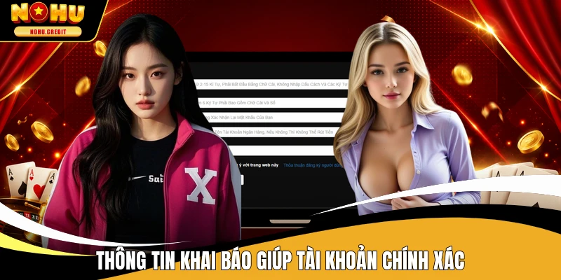 Thông tin khai báo giúp tài khoản chính xác