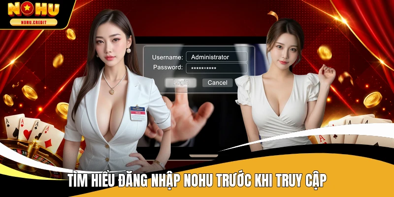 Tìm hiểu đăng nhập NOHU trước khi truy cập